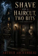 Shave and a Haircut, Two Bits: A Short Horror Story