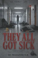They All Got Sick ( Book One of the Sickness Cases): Forty witnesses collapsed. Every one of them described the same woman. (Police Procedural Horror