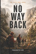 No Way Back (Book Three of the False Trail Cases): The rescue team followed the map. Then their radios went silent. (A Police Procedural Wilderness Ho