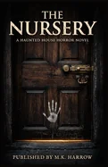 The Nursery: A Haunted House Horror Novel