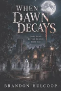 When Dawn Decays: A Haunting