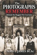 The Photographs Remember: Behind The Ragged Net Curtains