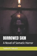 Borrowed Skin: A Novel of Somatic Horror
