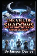 The Veil of Shadows: Ghosts vs. Aliens