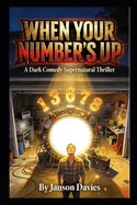 When Your Number's Up: A Dark Comedy Supernatural Thriller — Dark Fantasy