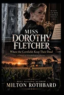 Miss Dorothy Fletcher: Where the Cornfields Keep Their Dead A Novel of Psychological Horror