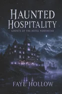 Haunted Hospitality: Ghosts of the Hotel Northstar
