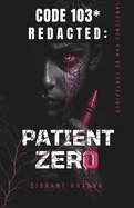 Code 103 Redacted: Patient Zero