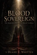 The Blood Sovereign: The Darkness Was Never Meant To Rule