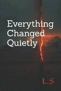 Everything Changed Quietly
