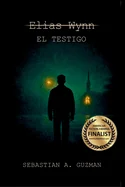 Elias Wynn: El Testigo