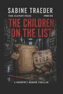 The Elendt Files 1980/04 - The Children on the List: A Ruhrpott Horror Thriller