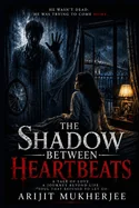 The Shadow Between Heartbeats