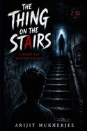 The Thing on the Stairs: A Night You Cannot Escape