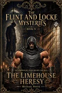 The Limehouse Heresy: The Flint & Locke Mysteries: Book Four