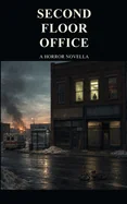 Second Floor Office: A Horror Novella