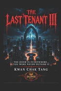 The LAST TENANT III: The Door Is Everywhere... You Were Never Outside It