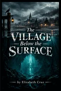 The Village Below the Surface