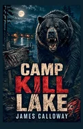 Camp Kill Lake: An Adirondack Survival Horror Story of Nature's Aggression