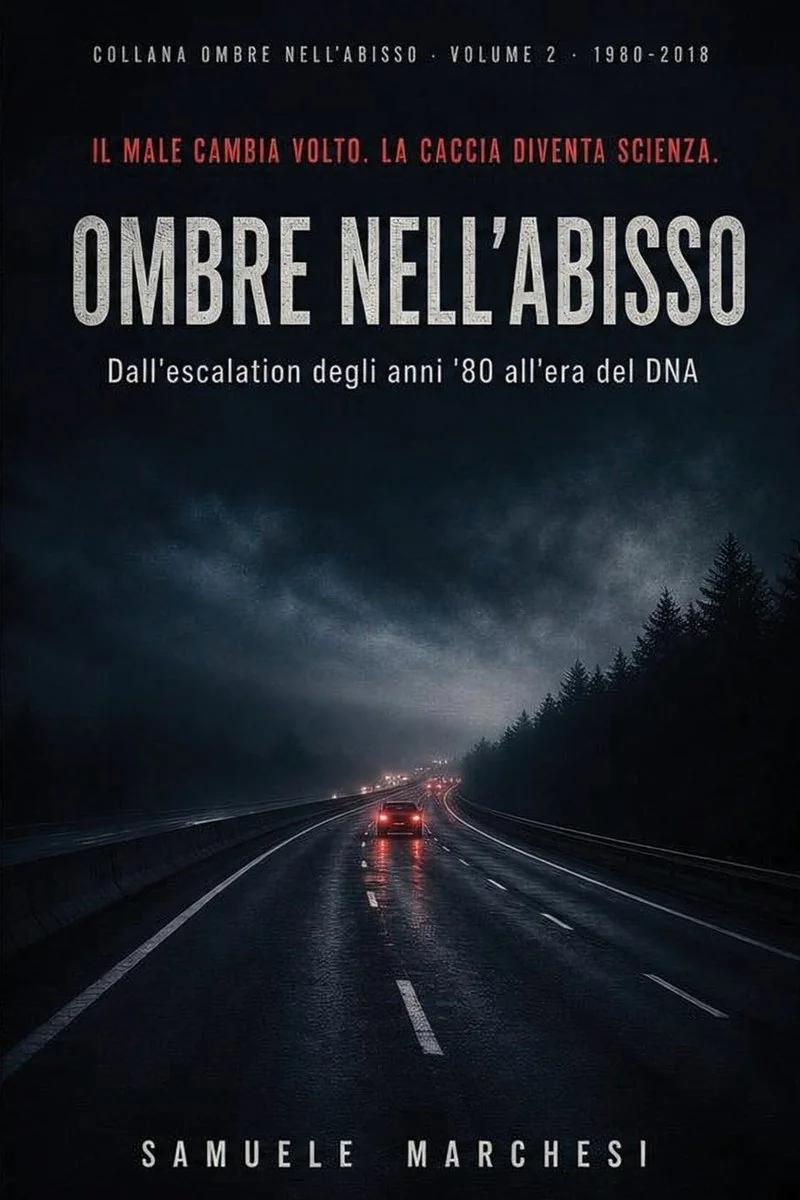 OMBRE NELL'ABISSO - Vol. 2: Il Crimine Seriale Nell'era del DNA E Dei Social Dal 1980 AD Oggi — photo 2