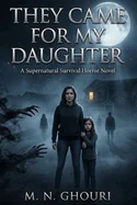 They Came for My Daughter: A Supernatural Survival Horror Novel