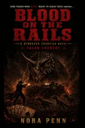 Blood on the Rails: A Dinosaur Frontier Novel