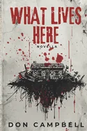 What Lives Here: Novella — Horror Fiction