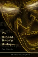The Moribund Monarch's Masterpiece: A Standalone Dark Fantasy Novella