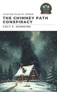 The Chimney Path Conspiracy: Yuletide Tales of Terror