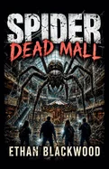 SPIDER - Dead Mall: An Urban Exploration Sci-Fi Arachnid Nightmare