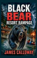 BLACK BEAR Resort Rampage: A Gripping Wilderness Survival Tale