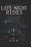 Late-Night Rides Book Three: I Picked Up a Driver Who Vanished Three Years Ago