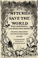 Witches Save the World: Hags, Harridans, and Hexes Gone Right