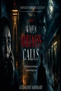 When Darkness Calls: Evil doesn't wait to be found - it comes looking for you