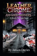 Leather, Chrome, and Good Manners: A Brody Morgan Saga