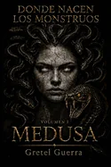 Donde nacen los monstruos: Volume I: Medusa