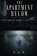 The Apartment Below: A Psychological Horror Novella