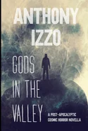 Gods In The Valley: A Post-Apocalyptic Cosmic Horror Novella
