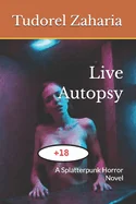 Live Autopsy: A Splatterpunk Horror Novel