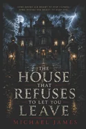 The House That Refuses To Let You Leave