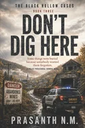 Don't Dig Here (Book Three of the Black Hollow Cases): Some things were buried because somebody wanted them forgotten.