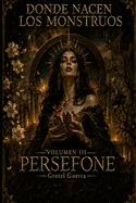 Donde nacen los monstruos: Volumen III: Persefone