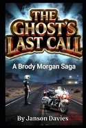 The Ghost's Last Call: A Brody Morgan Saga