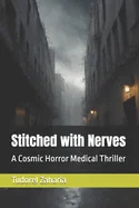 Stitched with Nerves: A Cosmic Horror Medical Thriller