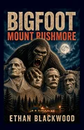 BIGFOOT - Mount Rushmore: Black Hills Cryptid Survival Story