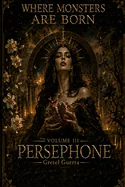 Where Monsters Are Born: Volume III Persephone — Dark Fantasy