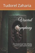 Visceral Symphony: An Anatomical Tale of Body Horror and Cosmic Dread