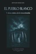 El pueblo blanco y otros relatos de lo innombrable
