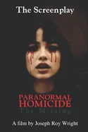 Paranormal Homicide: The Missing: Screenplay