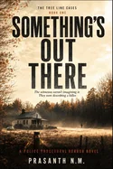 Something's Out There (Book One of the Tree Line Cases): The witnesses weren't imagining it. They were describing a killer. (A Police Procedural Horro